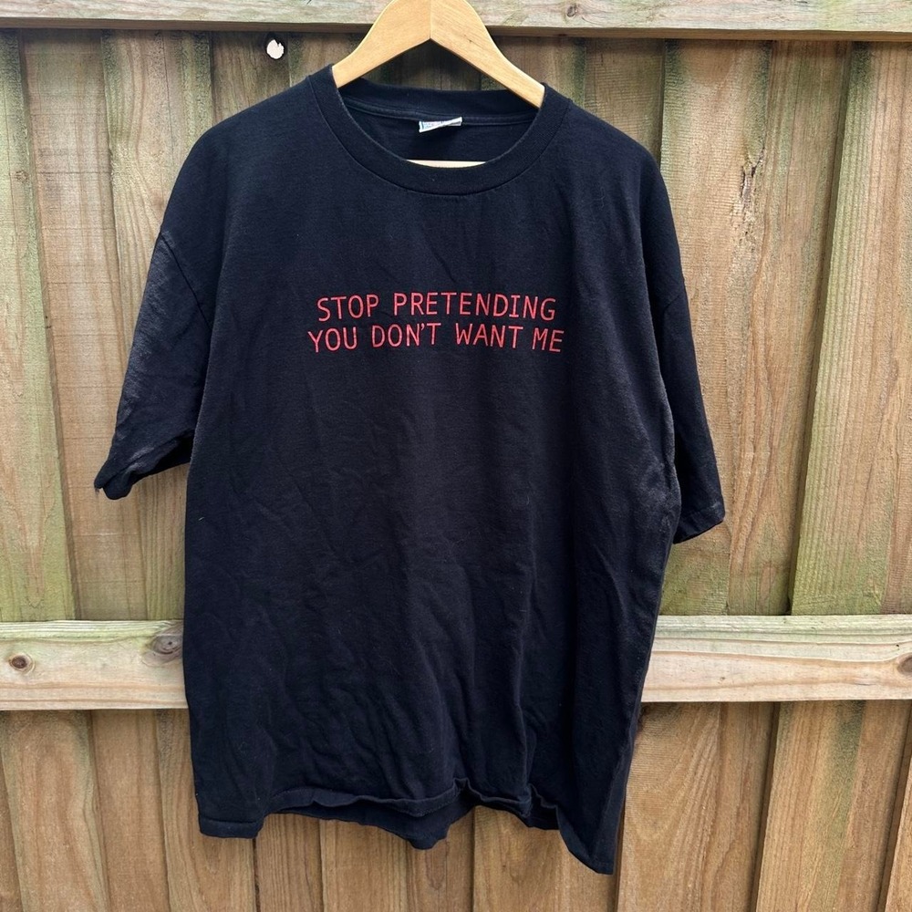 Stop pretending you don't want me black funny t-shirt Size XL